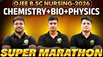 🔥 OJEE B.Sc Nursing 2026 | Physics, Chemistry & Biology SUPER MARATHON - 1 | 💥 #bidyasagarclasses