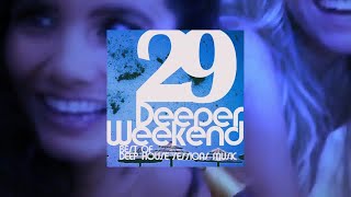 Deeper Weekend (Best Of Deep House Sessions Music) vol.29