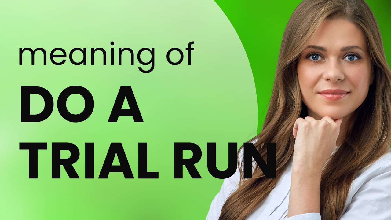 Understanding Do A Trial Run A Guide For English Learners YouTube Understanding Do A Trial Run A Guide For English Learners YouTube
