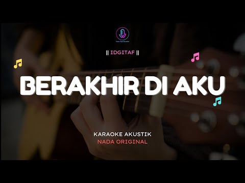 Video thumbnail for Berakhir Di Aku - Idgitaf