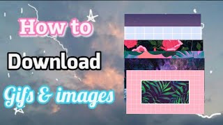 HOW TO DOWNLOAD GIFS & IMAGES! screenshot 3