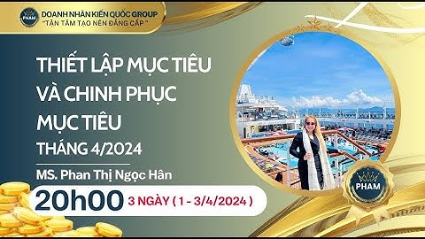Ngày 2 : Thiết Lập Mục Tiêu Và Chinh Phục Mục Tiêu Tháng 4/2024 | PHAN THỊ NGỌC HÂN Official