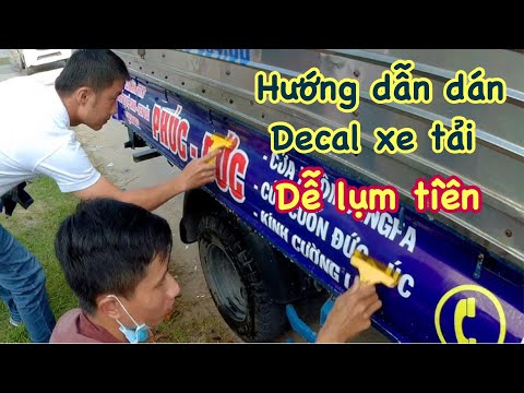 Hướng dẫn dán Decal XE TẢI đơn giản DỄ LỤM TIỀN.