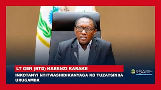 Inkotanyi ntitwashidikanyaga ko tuzatsinda urugamba - Lt. Gen (Rtd) Karenzi Karake