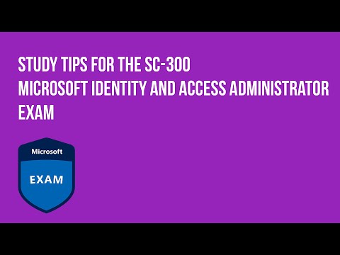 Study tips SC-300 Microsoft Identity and Access Administrator Exam