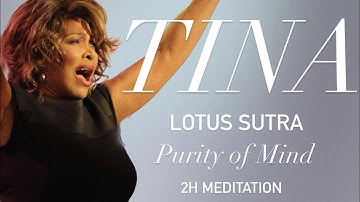 Tina Turner -  Lotus Sutra / Purity of Mind (2H Meditation)