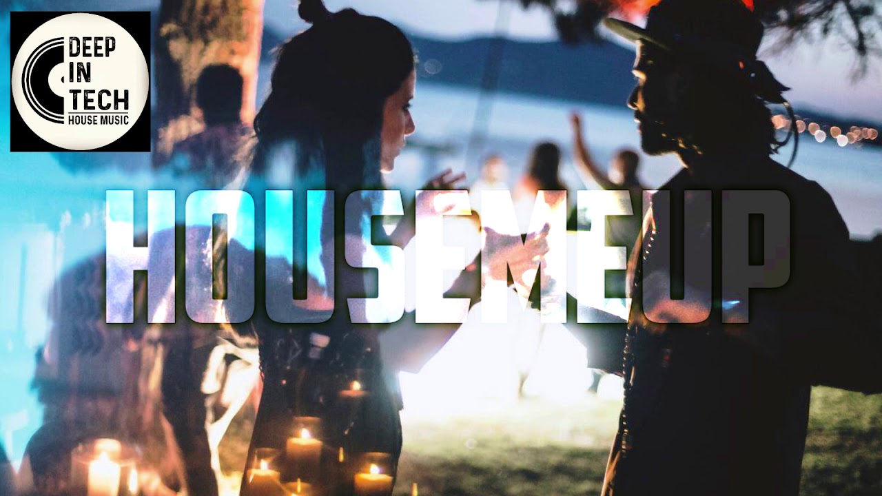 House Me Up x Deep In Tech (Summer 2018 Mixtape)