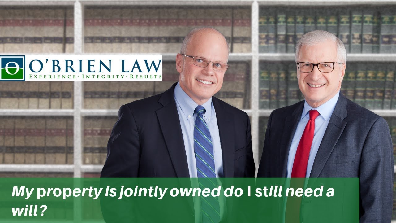 My property is jointly owned do I still need a will?