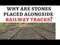 Why Are Stones Placed Alongside Railway Tracks?