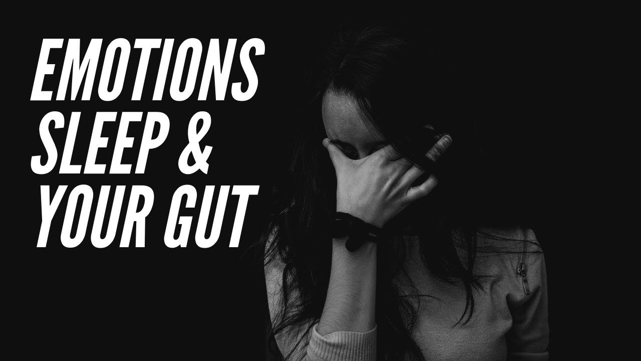 Emotions, Sleep & the Digestion Connection