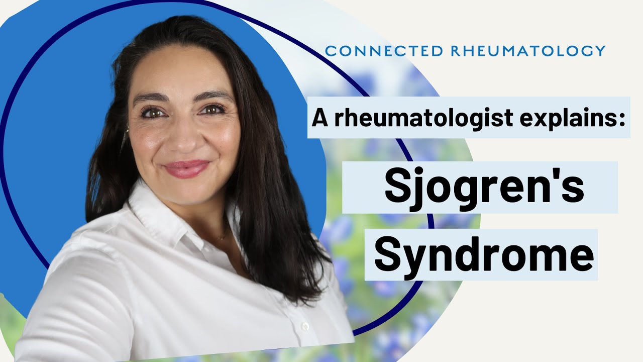 A Rheumatologist Explains: Sjogren's Syndrome