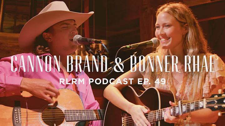 Cannon Brand & Bonner Rhae - RLRM Podcast Ep. 49