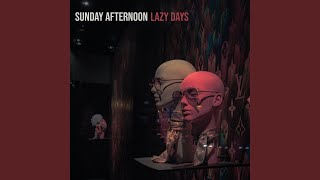 Video thumbnail of "Sunday Afternoon - Lazy Days"