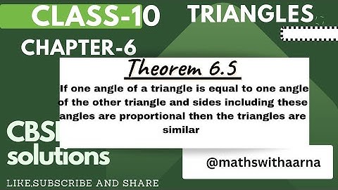 Theorem 6.5 If one angle of a triangle is equal to one angle of the other triangle and sides includi
