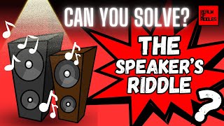 Can YOU solve the Speaker's Riddle?