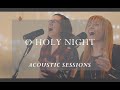 O holy night hear the gospel story acoustic sessions