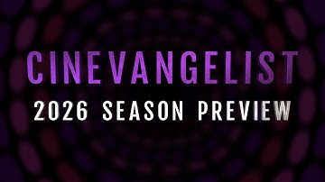 Cinevangelist 2026 Season Trailer