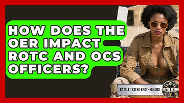 How Does The OER Impact ROTC And OCS Officers? - Battle Tested Brotherhood