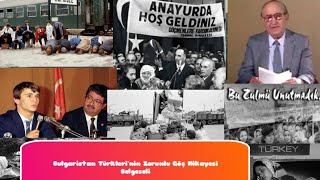 Bulgaristan Türkleri’nin 24 Mayıs 1989 Zorunlu Göç Hikayesi Belgeseli