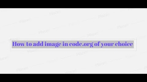 How to add image in code.org of your choice....