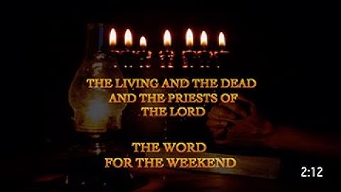 The Living and the Dead and the Priests of The Lord - Word For The Weekend