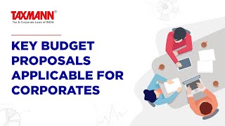 Key Union Budget 2021 Proposals Applicable for Corporates