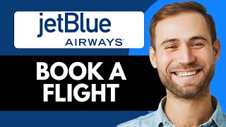 How To Book a Flight on JetBlue (Step-by-Step Guide)