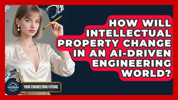 How Will Intellectual Property Change In An AI-driven Engineering World? - Your Engineering Future
