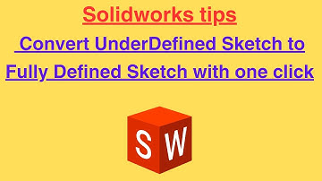 Solidworks tips | Convert UnderDefined Sketch to Fully Defined Sketch with one click