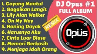 DJ Opus Terbaru 2019 Full Album Remix Original (Mantap Betul)