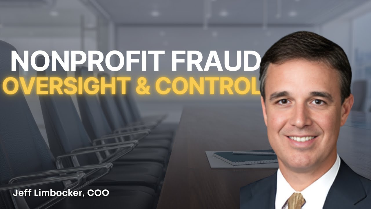 Why Nonprofit Fraud Goes Undetected and How Boards Can Stop It
