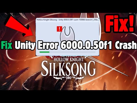 Fix Hollow Knight Silksong Unity Error (2025) | Hollow Knight Silksong Unity Error 6000.0.50f1 Crash