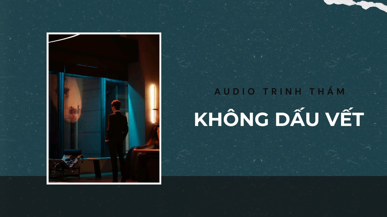 Audio Trinh Thám / Không Dấu Vết | Trần Thiên Minh