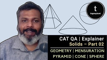 CAT QA Explainer | Geometry | Mensuration | Solids | Part 02 | Pyramid | Cone | Sphere | Hemisphere