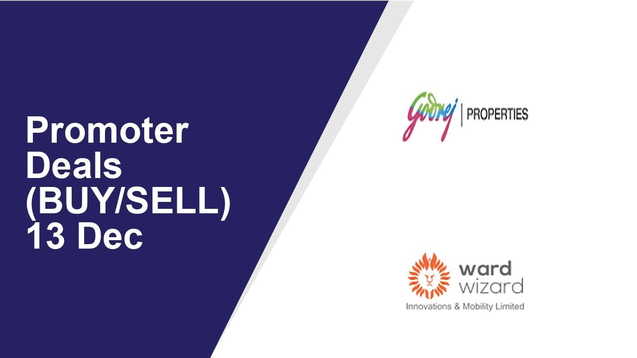 Promoter Deals(BUY/SELL) 13 Dec | Godrej Properties ,Wardwizard Innovations & Mobility