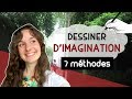 Mes 7 méthodes pour DESSINER d'IMAGINATION ! 💡