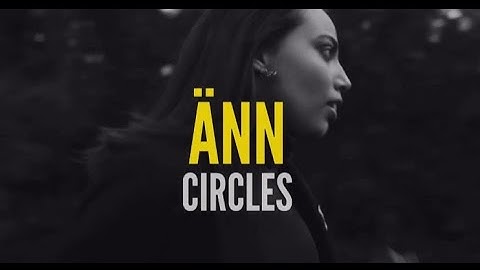 ÄNN - Circles (Official Video)
