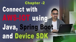 2. Connect to AWS IOT using java, spring boot, device-sdk using web socket