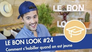 Comment bien s'habiller quand on est JEUNE ?  Le Bon Look