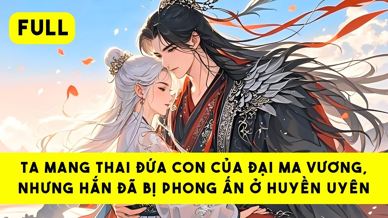 [FULL] TA MANG THAI CON CỦA ĐẠI MA VƯƠNG - Tiểu Tinh Linh Audio