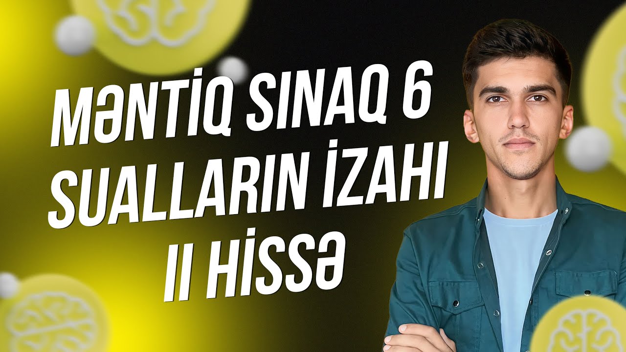 Sınaq 6. Məntiq II hissə. Orxan Əli