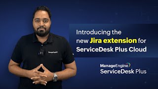 Introducing the new Jira extension for ServiceDesk Plus Cloud