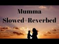 Mumma  slowed and reverbed