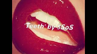 'TEETH' by 5SoS (lyrics)