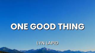 Lyn Lapid — One good thing   (Lyrics)