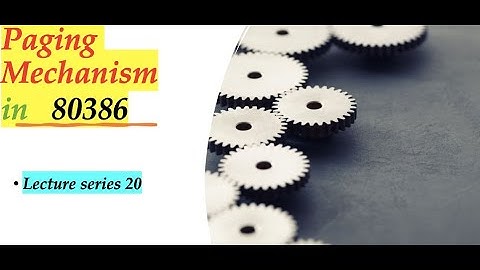 Paging Mechanism in 80386 (Advanced Microprocessors Lecture Series 20)