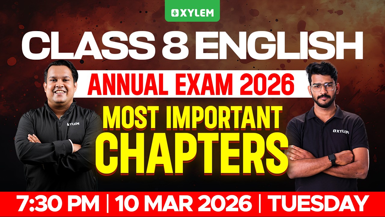 Class 8 Annual Exam 2026 : English - Most Important Chapters | Xylem Class 8