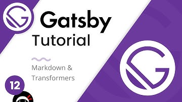 Gatsby Tutorial #12 - Markdown & Transformer Plugins