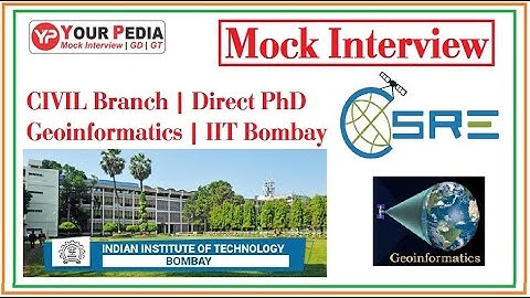 CSRE, Geo-informatics | IIT Bombay | Mock Interview | Direct PhD | Post GATE Counseling
