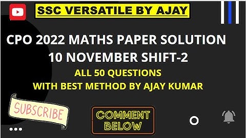 SSC CPO 2022 MATHS SOLUTION | 10 November, 2nd Shift Solved Paper by AJAY KUMAR